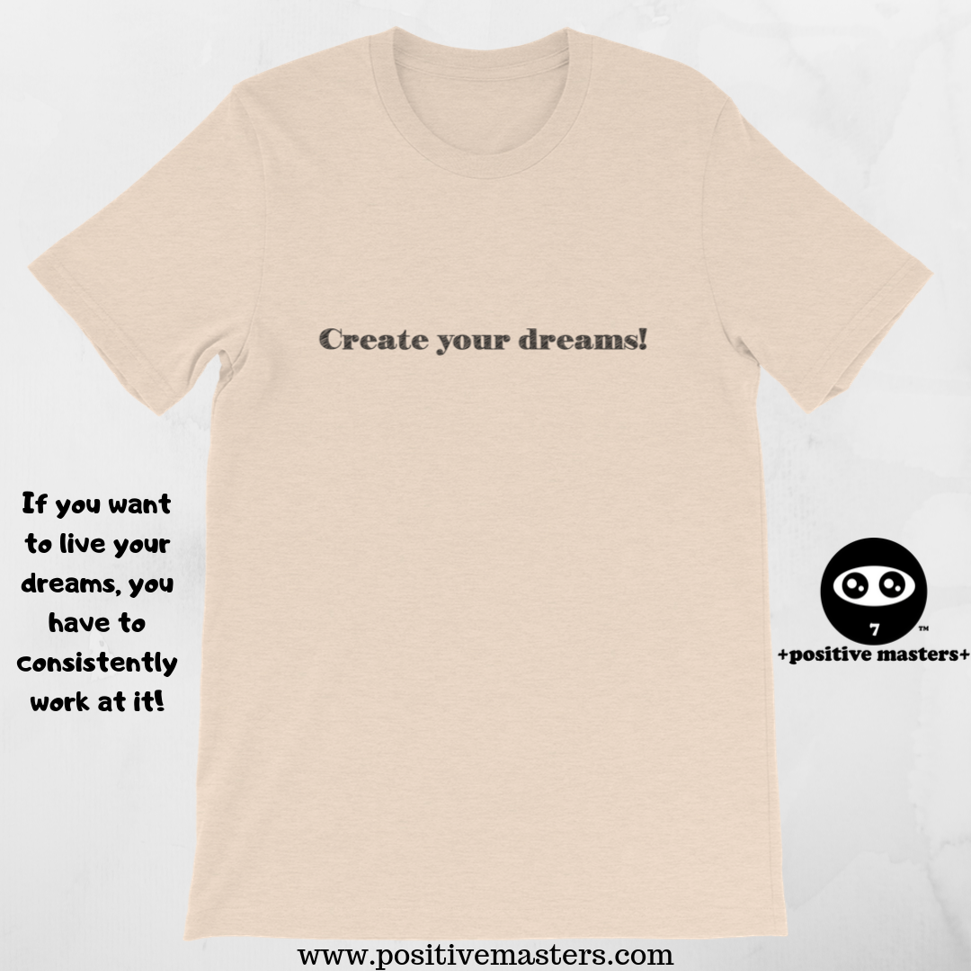 If you want to live your dreams, you have to consistently work at it!