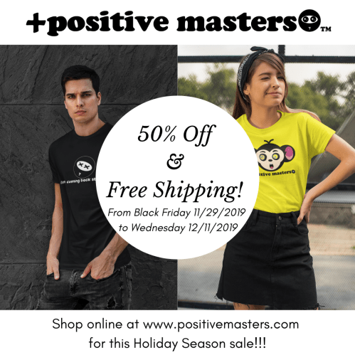 I'm happy to share with you +positive masters+' Holiday Season 50% off sale and free shipping for the entire store from November 29, 2019 to Wednesday December 11, 2019!