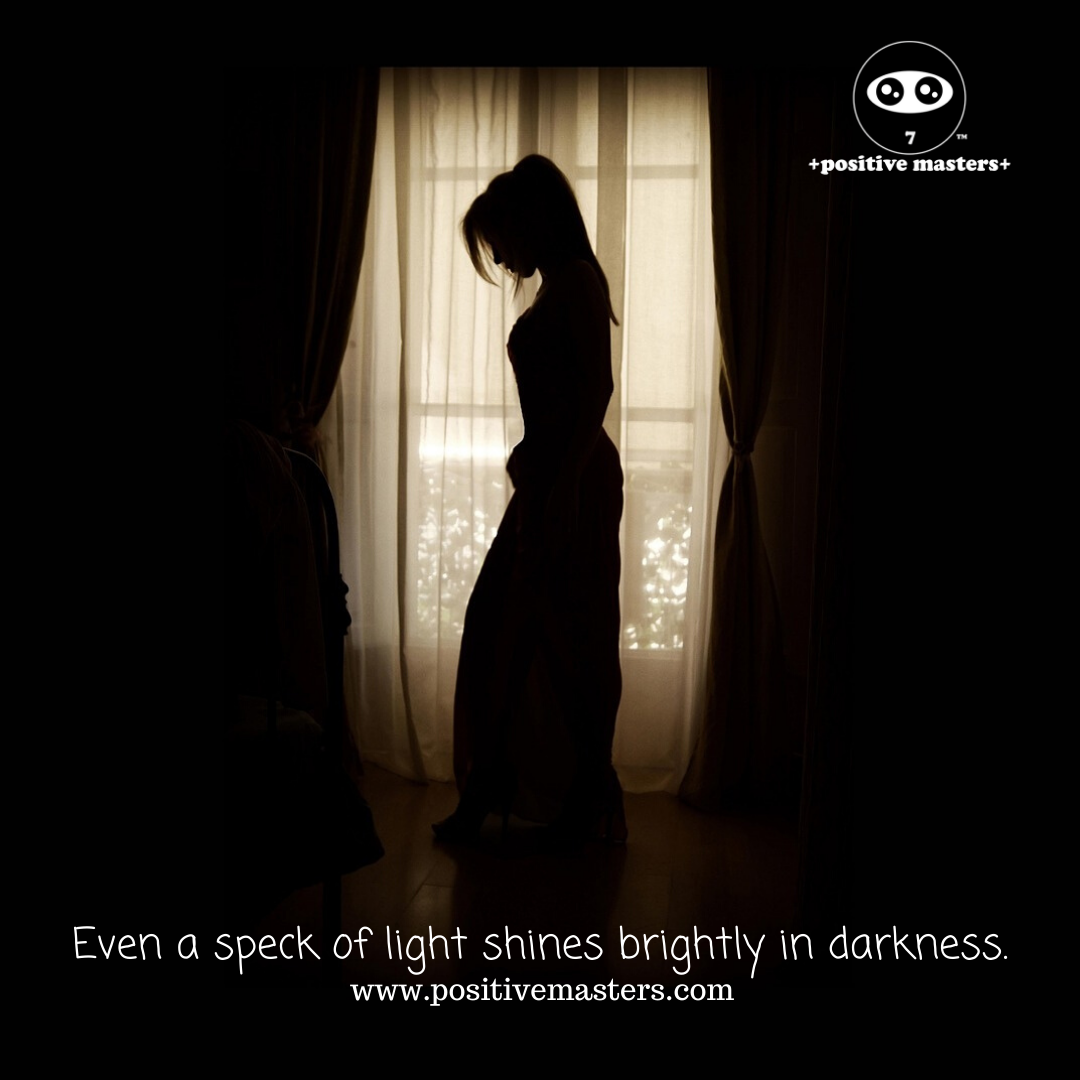 Even a speck of light shines brightly in darkness.