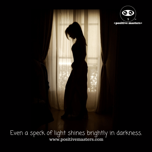 Even a speck of light shines brightly in darkness.